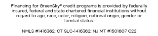 Financing for GreenSky© credit programs is provided by federally insured, federal and state chartered financial institutions without regard to race,color, religion,natinal origin, sex or familialstatus. NMLS #1416362; CT SLC-1416362; NJMT #1501607 C22